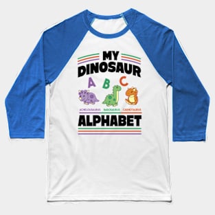 Dinosaur Toddler Shirt,Dinosaur Alphabet, Dino Names, Trendy Dinosaurs Kids Baseball T-Shirt